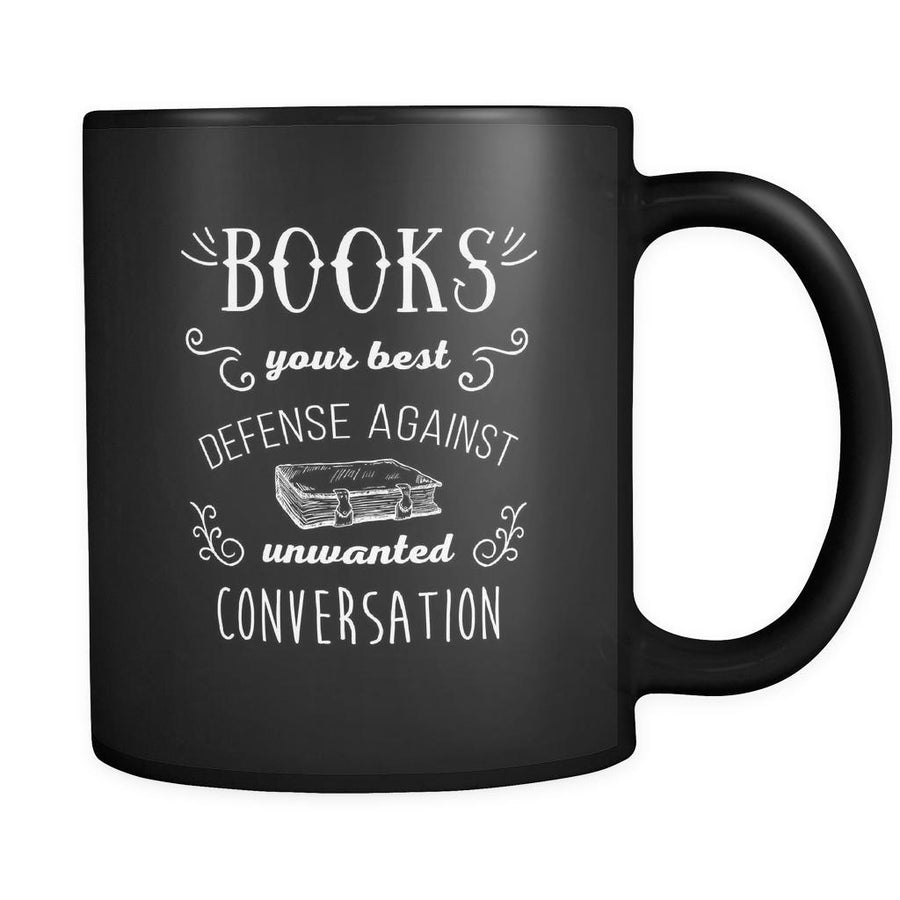 Book Mug - Books your best defence against unwanted conversations - Books Coffee Mug, Cup (11oz) Black-Drinkware-Teelime | shirts-hoodies-mugs