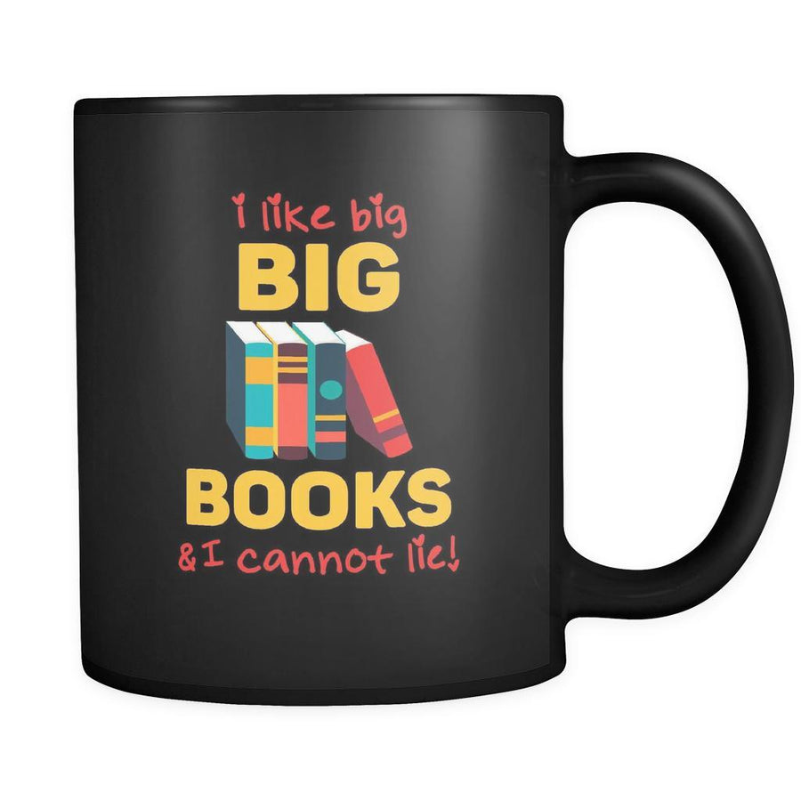 Book reading I like big books & I cannot lie! 11oz Black Mug