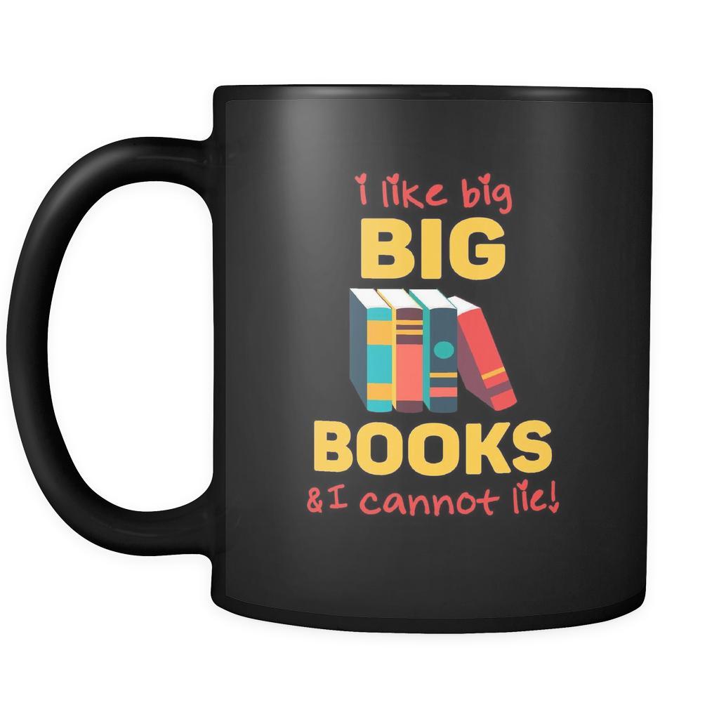 Book reading I like big books & I cannot lie! 11oz Black Mug
