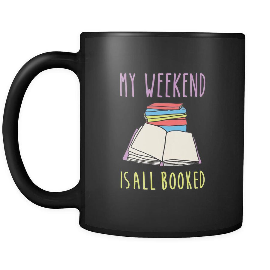 Book reading My weekend is all booked 11oz Black Mug-Drinkware-Teelime | shirts-hoodies-mugs