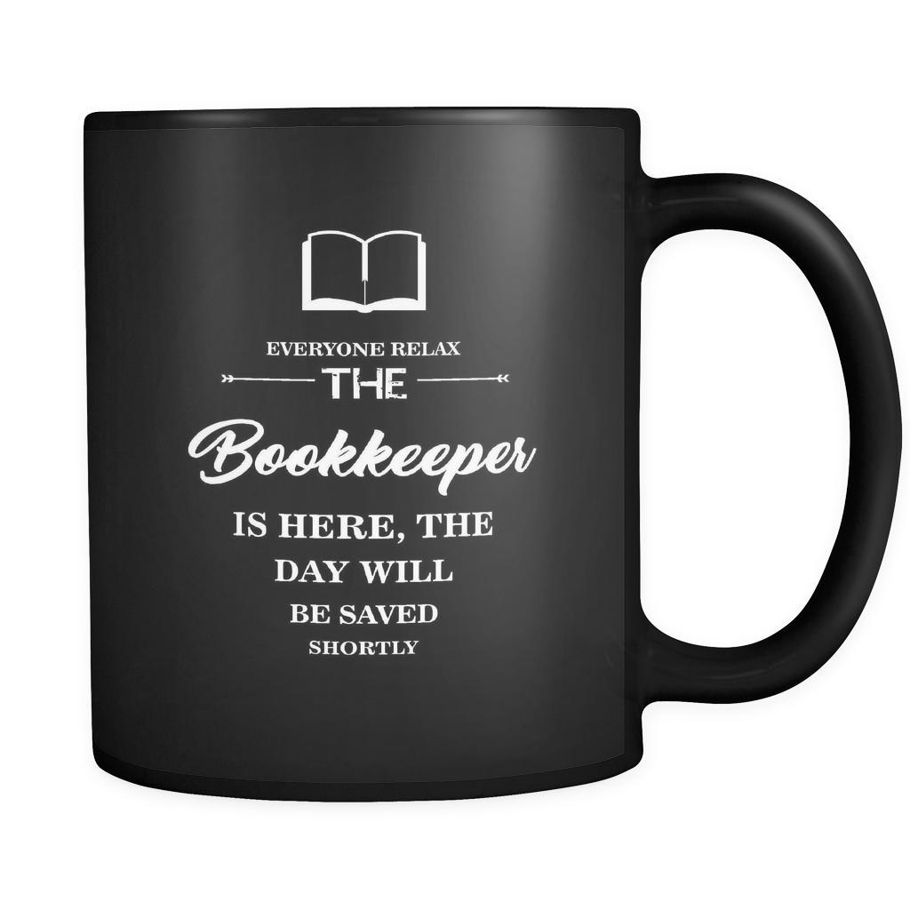 Bookkeeper - Everyone relax the Bookkeeper is here, the day will be save shortly - 11oz Black Mug-Drinkware-Teelime | shirts-hoodies-mugs