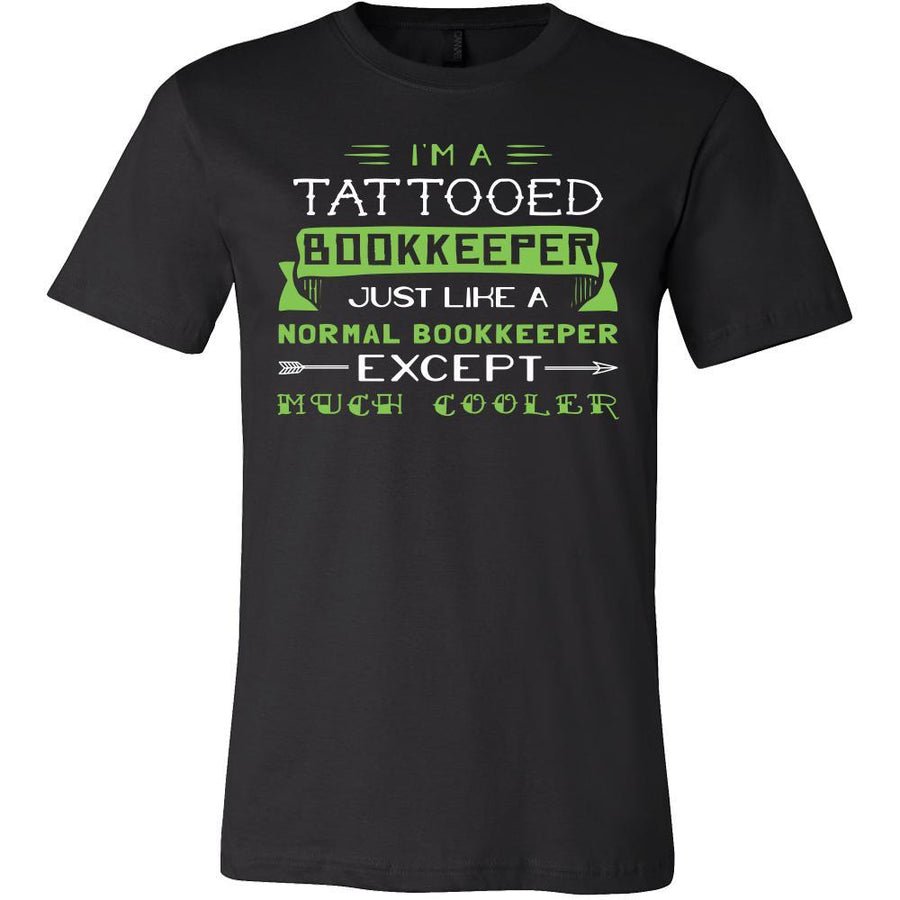 Bookkeeper Shirt - I'm a tattooed bookkeeper, just like a normal bookkeeper, except much cooler - Profession Gift-T-shirt-Teelime | shirts-hoodies-mugs
