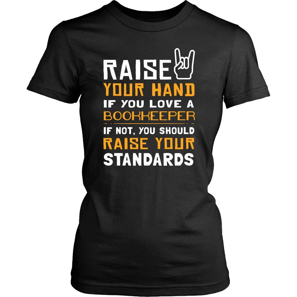 Bookkeeper Shirt - Raise your hand if you love Bookkeeper, if not raise your standards - Profession Gift-T-shirt-Teelime | shirts-hoodies-mugs