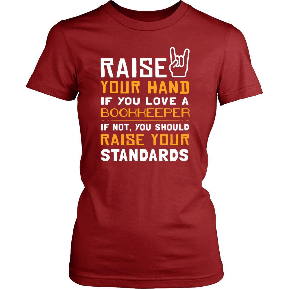 Bookkeeper Shirt - Raise your hand if you love Bookkeeper, if not raise your standards - Profession Gift-T-shirt-Teelime | shirts-hoodies-mugs