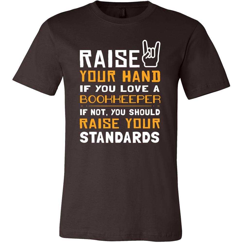 Bookkeeper Shirt - Raise your hand if you love Bookkeeper, if not raise your standards - Profession Gift-T-shirt-Teelime | shirts-hoodies-mugs