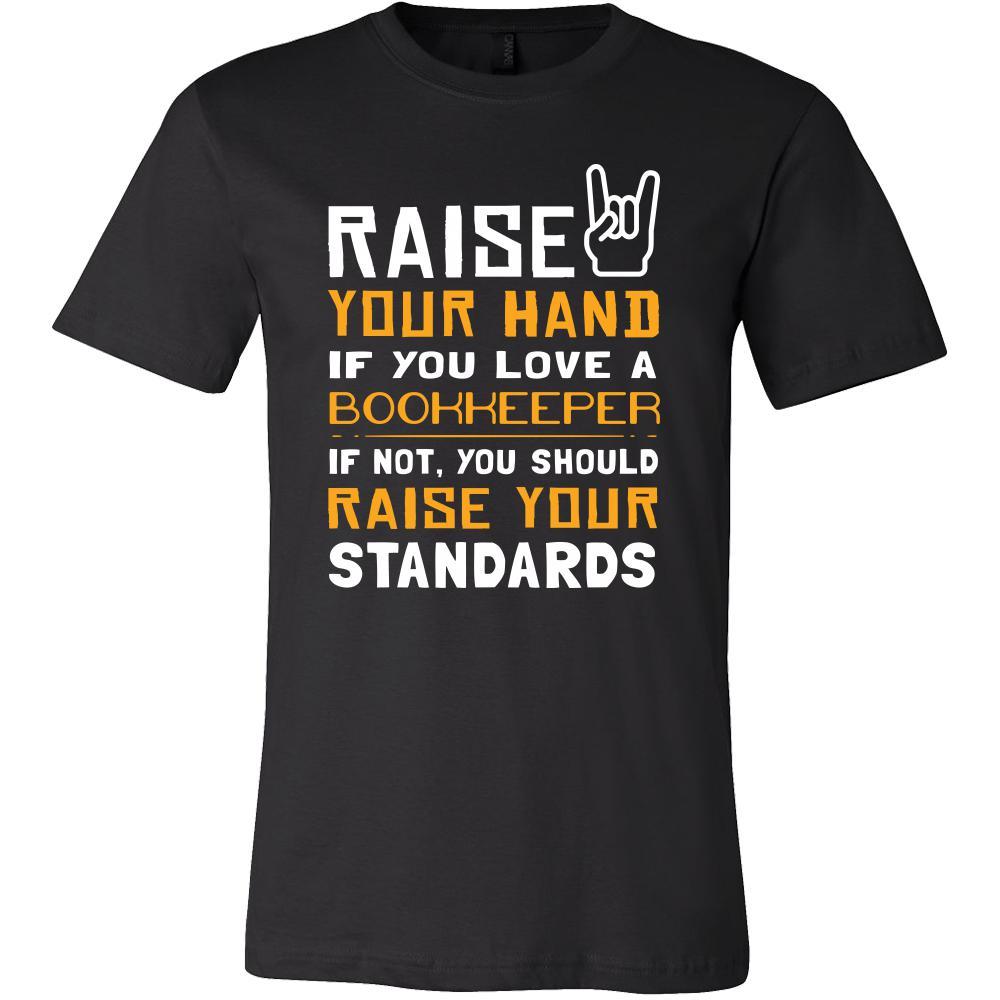 Bookkeeper Shirt - Raise your hand if you love Bookkeeper, if not raise your standards - Profession Gift-T-shirt-Teelime | shirts-hoodies-mugs