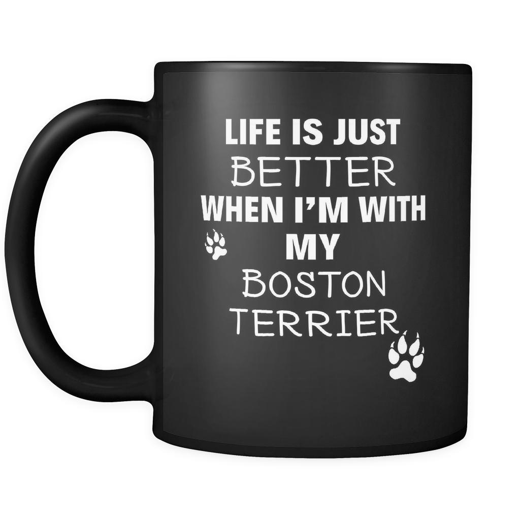 Boston Terrier Life Is Just Better When I'm With My Boston Terrier 11oz Black Mug-Drinkware-Teelime | shirts-hoodies-mugs