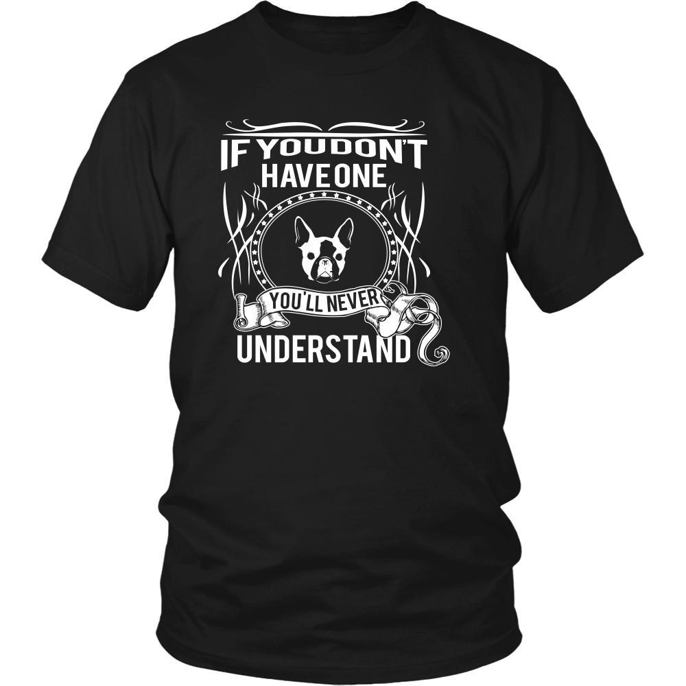 Boston terrier Shirt - If you don't have one you'll never understand- Dog Lover Gift-T-shirt-Teelime | shirts-hoodies-mugs
