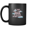 Bowling If they don't have Bowling in heaven I'm not going 11oz Black Mug-Drinkware-Teelime | shirts-hoodies-mugs