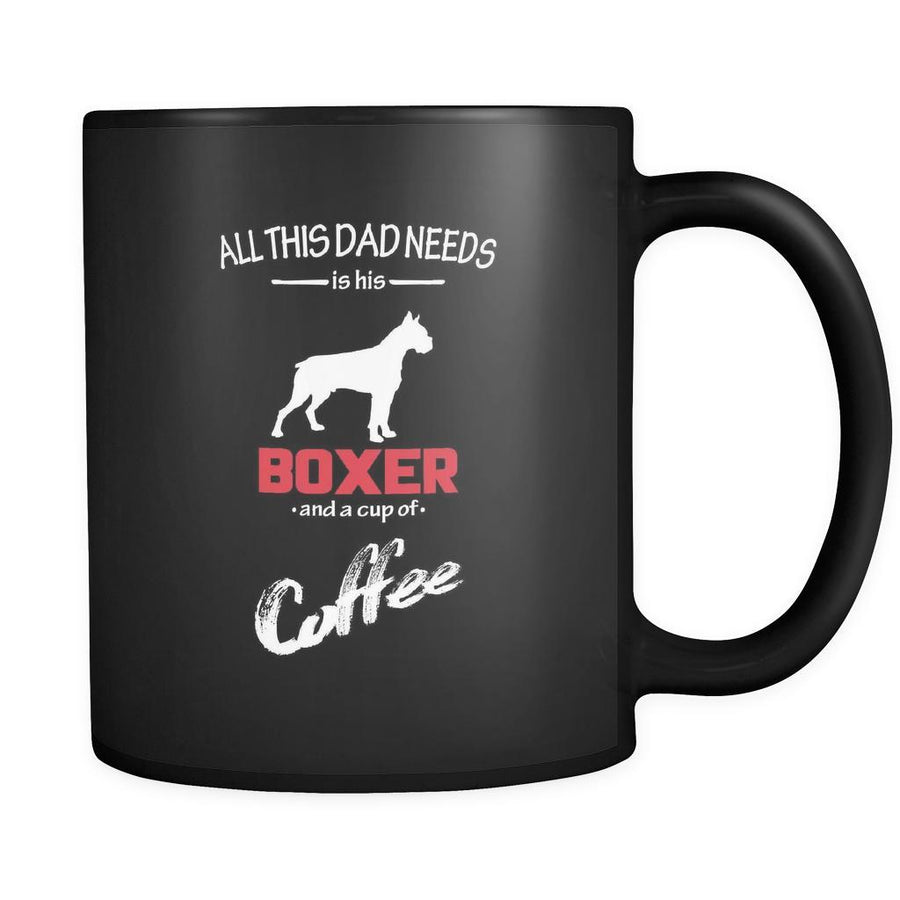 Boxer All this Dad needs is his Boxer and a cup of coffee 11oz Black Mug-Drinkware-Teelime | shirts-hoodies-mugs