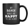 Boxer My Boxer Makes Me Happy, You Not So Much 11oz Black Mug-Drinkware-Teelime | shirts-hoodies-mugs
