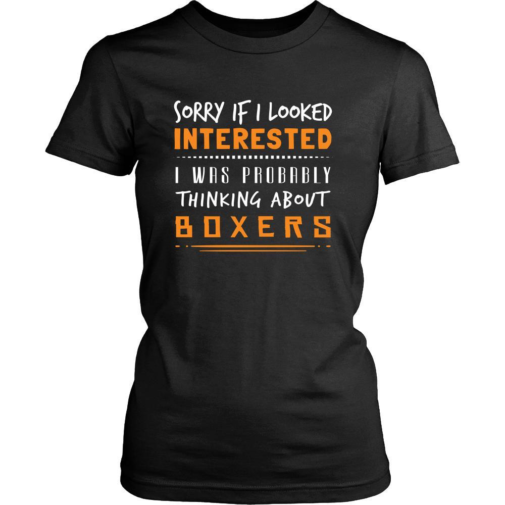 Boxers Shirt - Sorry If I Looked Interested, I think about Boxers - Dog Lover Gift-T-shirt-Teelime | shirts-hoodies-mugs
