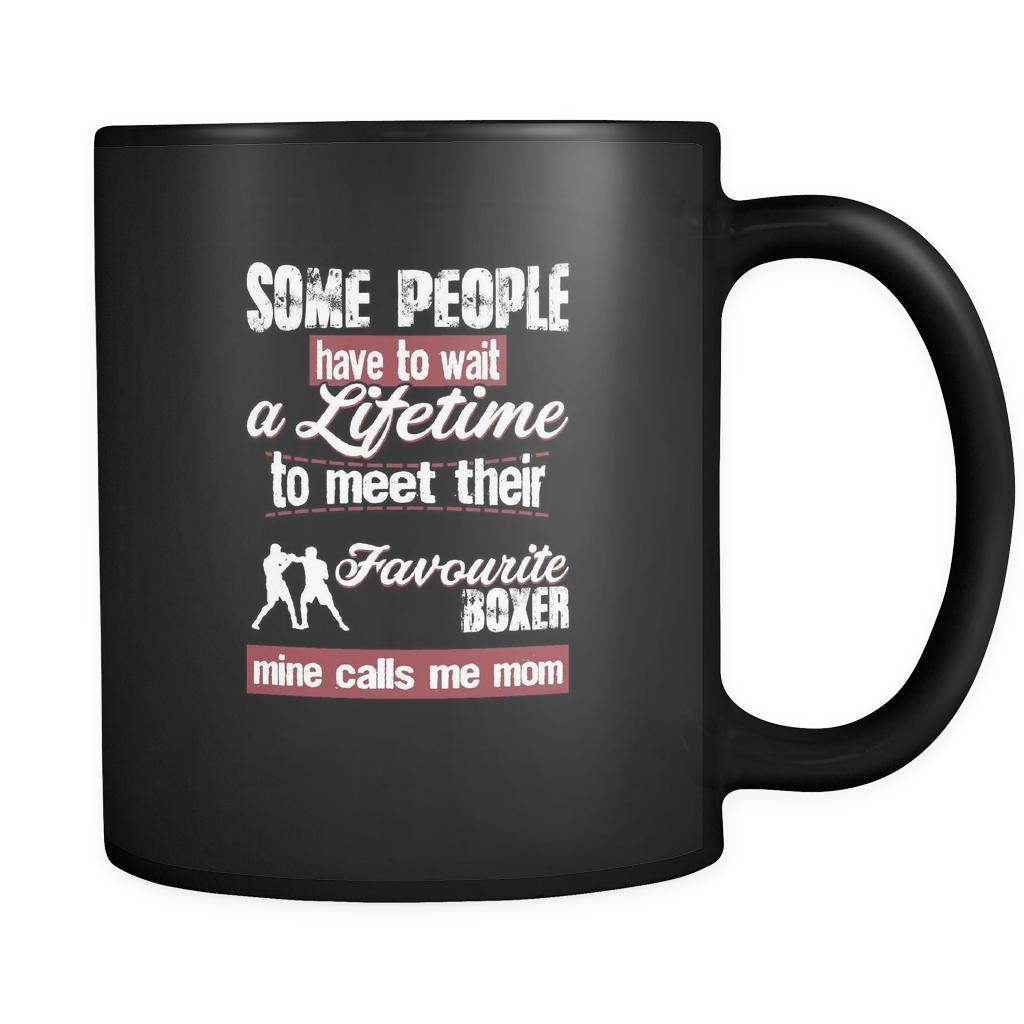 Boxing some people have to wait a lifetime to meet their favorite Boxer mine calls me mom 11oz Black Mug-Drinkware-Teelime | shirts-hoodies-mugs