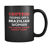 Brazilian Caution Pissing Off A Brazilian Woman May Cause Severe Bodily Harm 11oz Black Mug-Drinkware-Teelime | shirts-hoodies-mugs