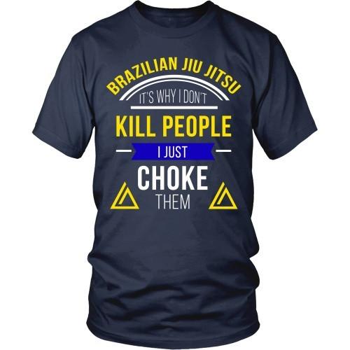 Brazilian Jiu Jitsu T Shirt - It's Why I Don't Kill People I Just Choke Them-T-shirt-Teelime | shirts-hoodies-mugs