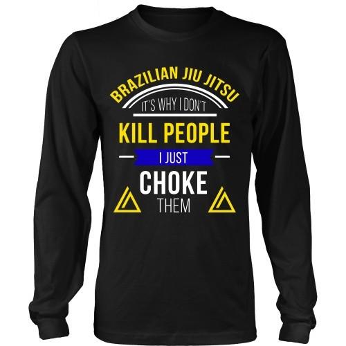 Brazilian Jiu Jitsu T Shirt - It's Why I Don't Kill People I Just Choke Them-T-shirt-Teelime | shirts-hoodies-mugs