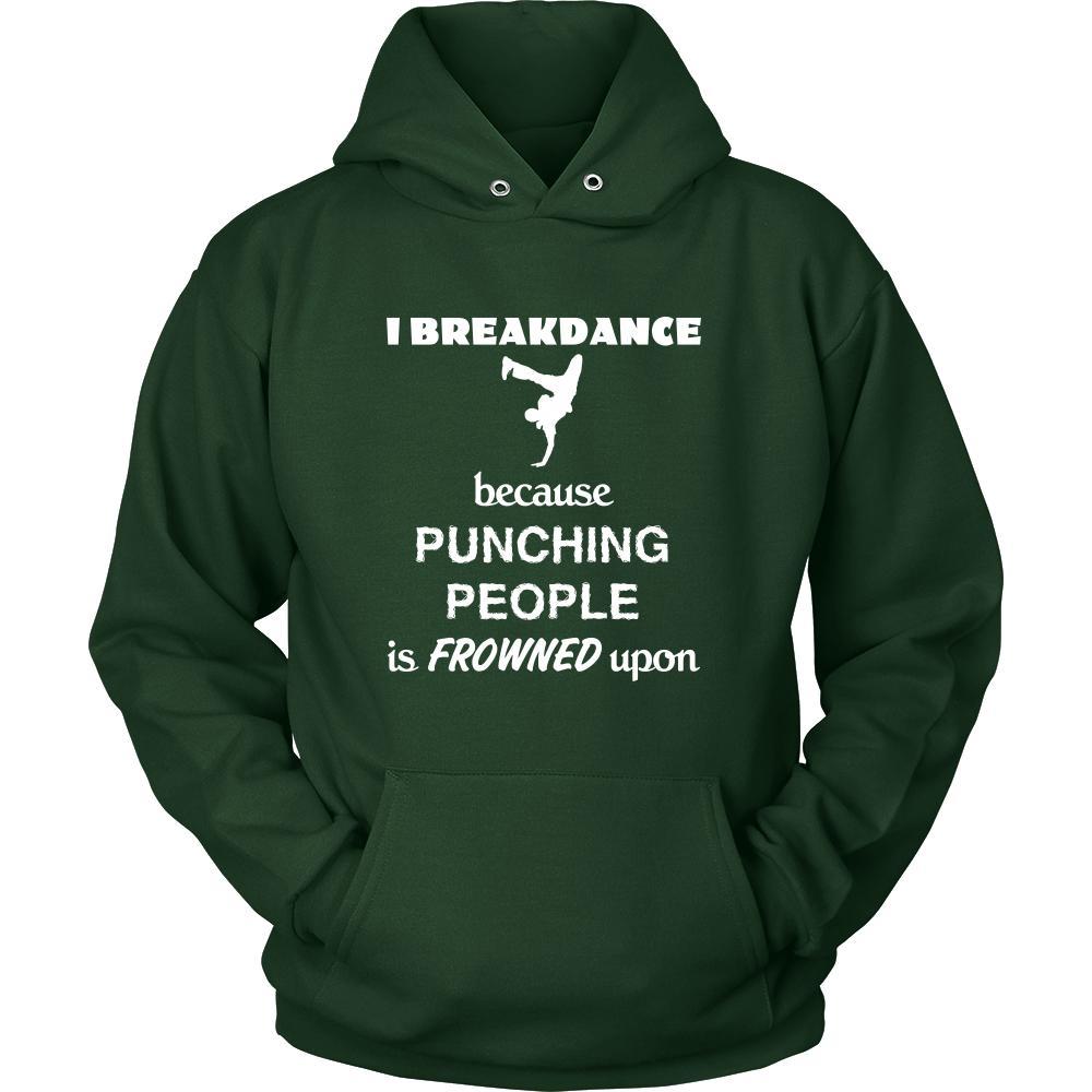 Breakdancing - I Breakdance because punching people is frowned upon - Dance Hobby Shirt-T-shirt-Teelime | shirts-hoodies-mugs