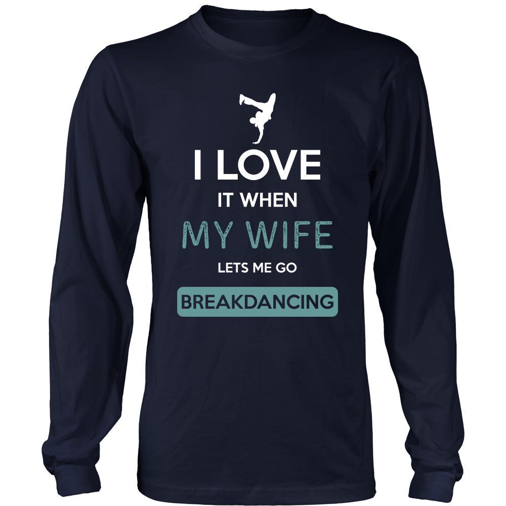 Breakdancing Shirt - I love it when my wife lets me go Breakdancing - Hobby Gift-T-shirt-Teelime | shirts-hoodies-mugs