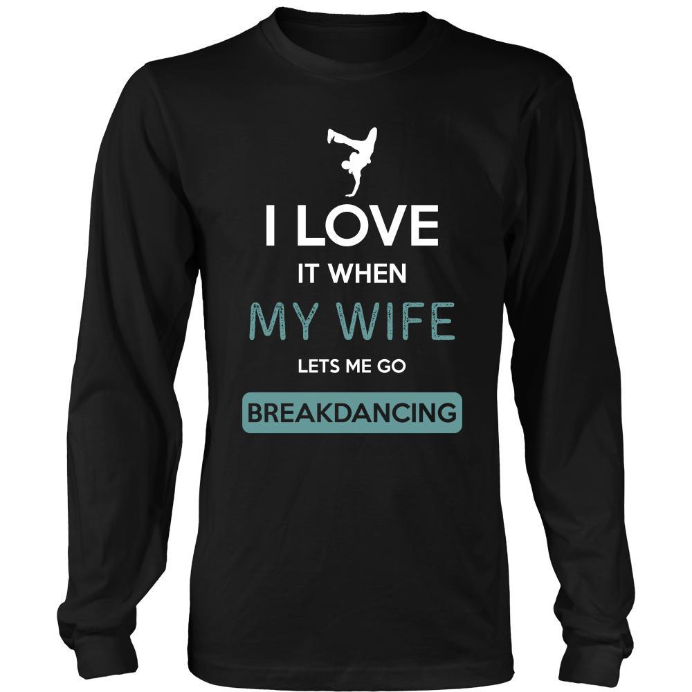 Breakdancing Shirt - I love it when my wife lets me go Breakdancing - Hobby Gift-T-shirt-Teelime | shirts-hoodies-mugs