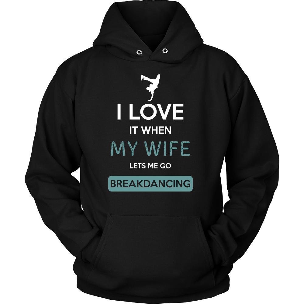 Breakdancing Shirt - I love it when my wife lets me go Breakdancing - Hobby Gift-T-shirt-Teelime | shirts-hoodies-mugs