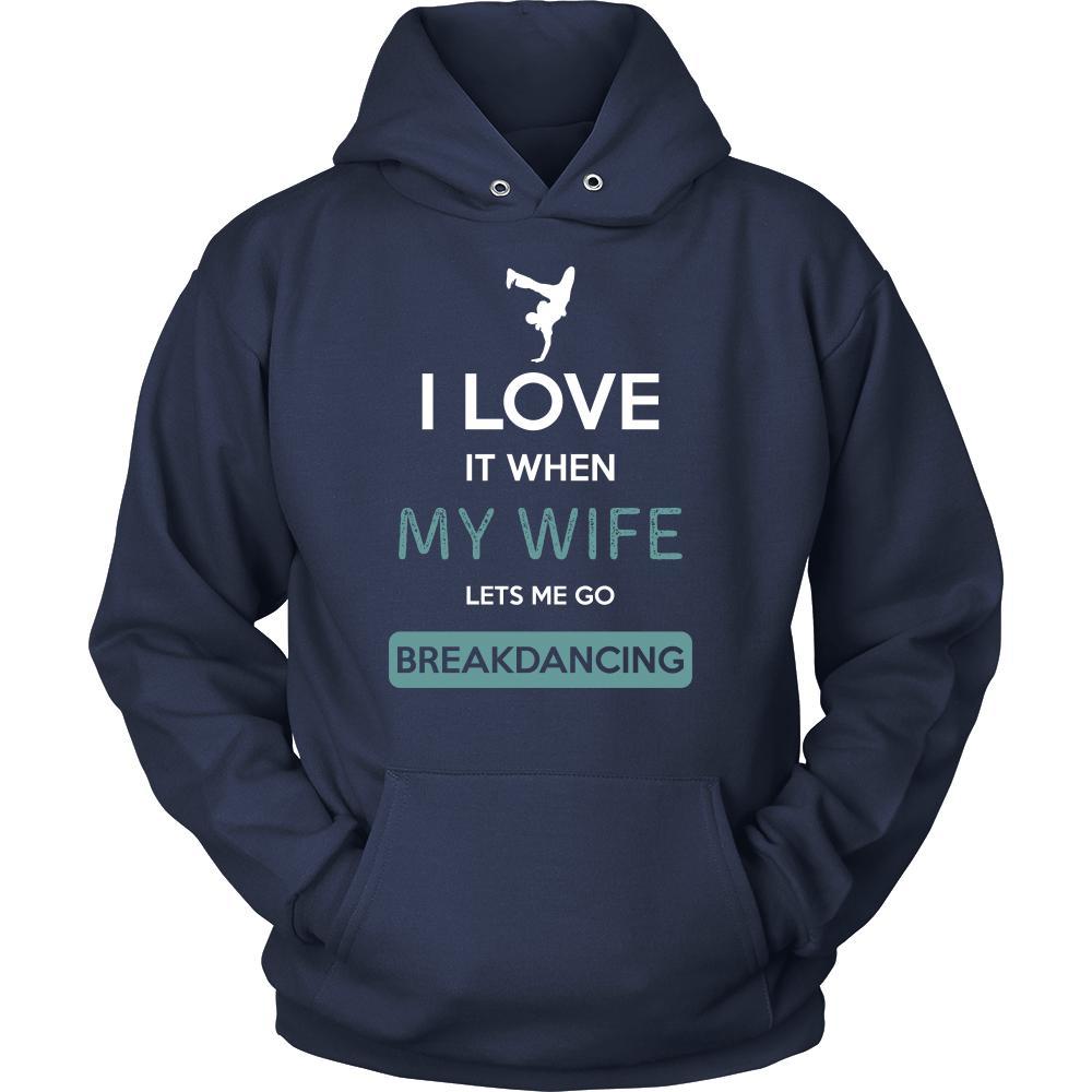 Breakdancing Shirt - I love it when my wife lets me go Breakdancing - Hobby Gift-T-shirt-Teelime | shirts-hoodies-mugs
