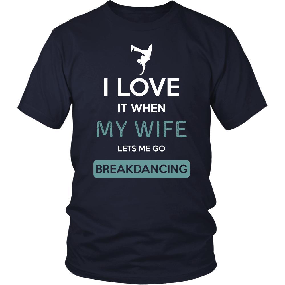 Breakdancing Shirt - I love it when my wife lets me go Breakdancing - Hobby Gift-T-shirt-Teelime | shirts-hoodies-mugs