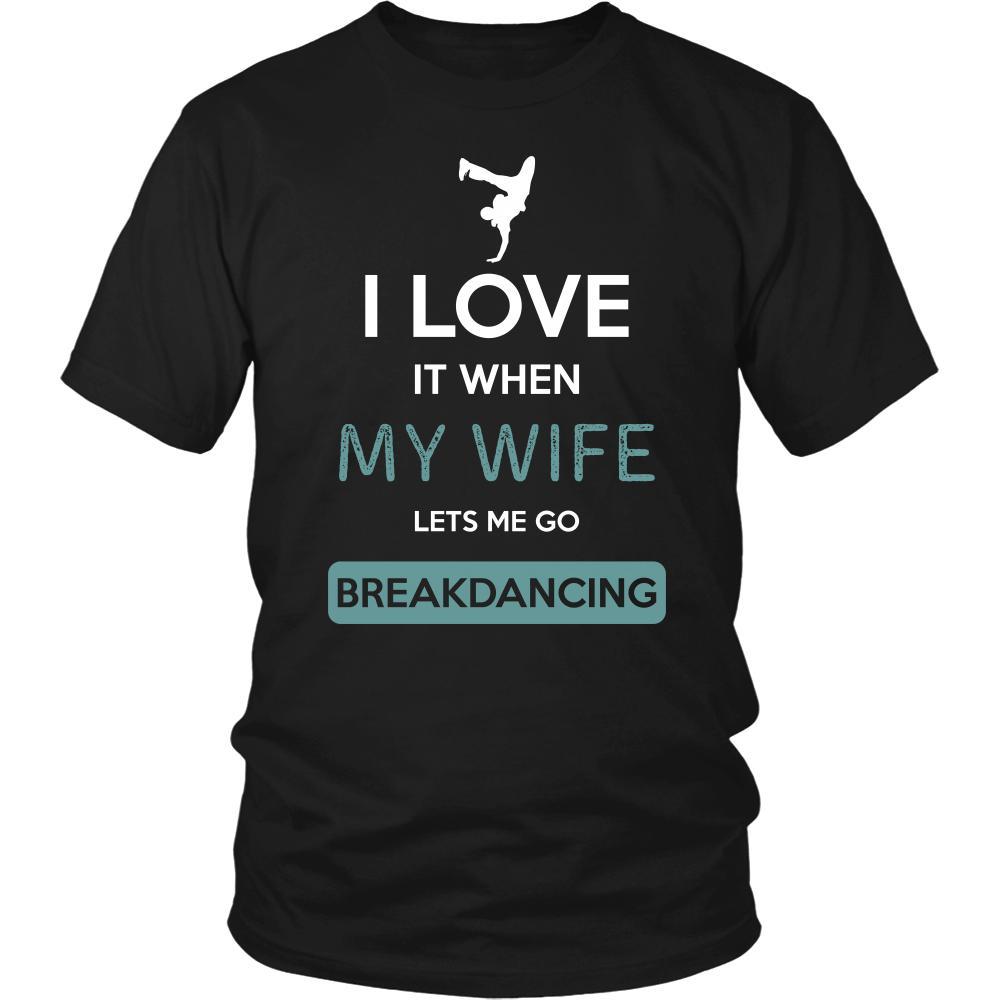 Breakdancing Shirt - I love it when my wife lets me go Breakdancing - Hobby Gift-T-shirt-Teelime | shirts-hoodies-mugs