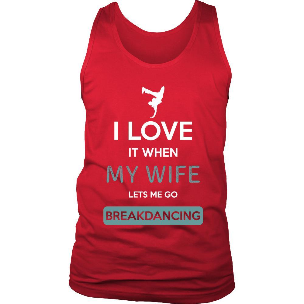 Breakdancing Shirt - I love it when my wife lets me go Breakdancing - Hobby Gift-T-shirt-Teelime | shirts-hoodies-mugs