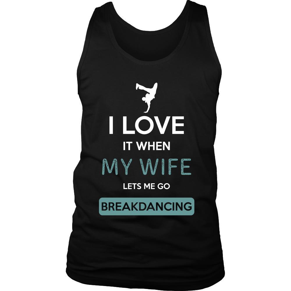 Breakdancing Shirt - I love it when my wife lets me go Breakdancing - Hobby Gift-T-shirt-Teelime | shirts-hoodies-mugs