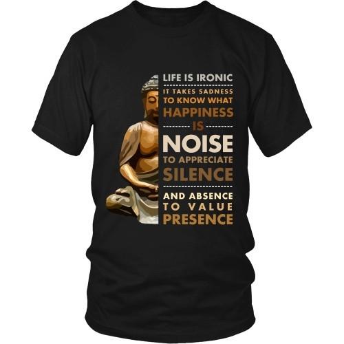 Buddhishm T Shirt - Life is Ironic It takes sadness to know what happiness is Buddhishm-T-shirt-Teelime | shirts-hoodies-mugs
