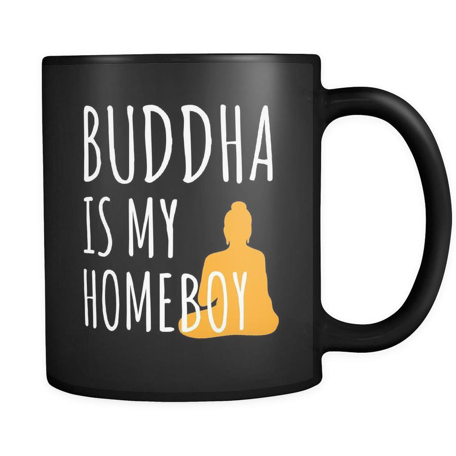 Buddhism Buddha Is My Homeboy 11oz Black Mug