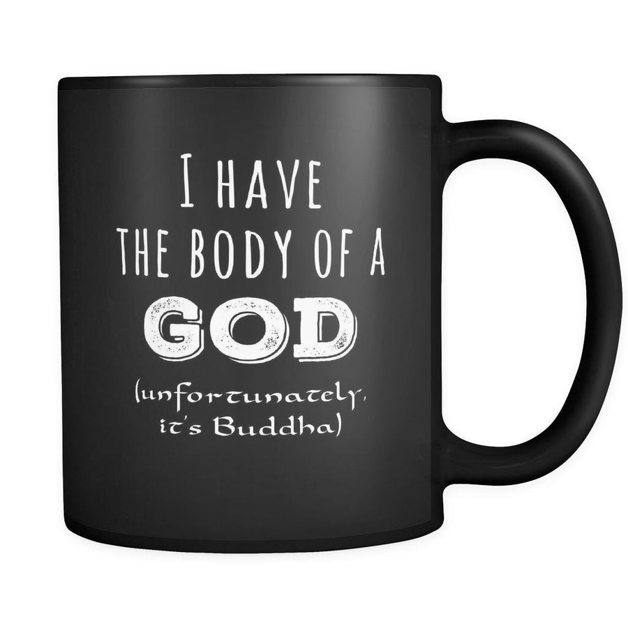 Buddhism I Have The Body Of A God 11oz Black Mug-Drinkware-Teelime | shirts-hoodies-mugs
