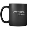 Buddhism I Saw That - Karma 11oz Black Mug-Drinkware-Teelime | shirts-hoodies-mugs