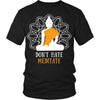 Buddhism T Shirt - Don't hate meditate-T-shirt-Teelime | shirts-hoodies-mugs