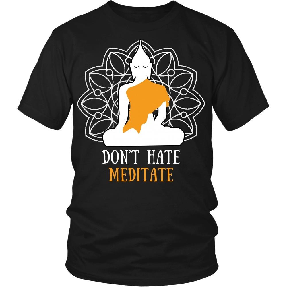 Buddhism T Shirt - Don't hate meditate