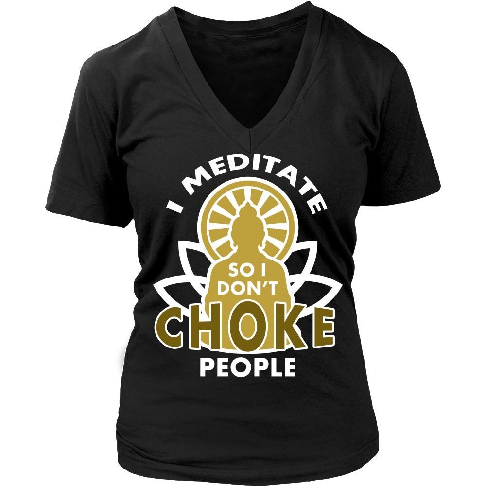 Buddhism T Shirt - I meditate so I don't choke people-T-shirt-Teelime | shirts-hoodies-mugs