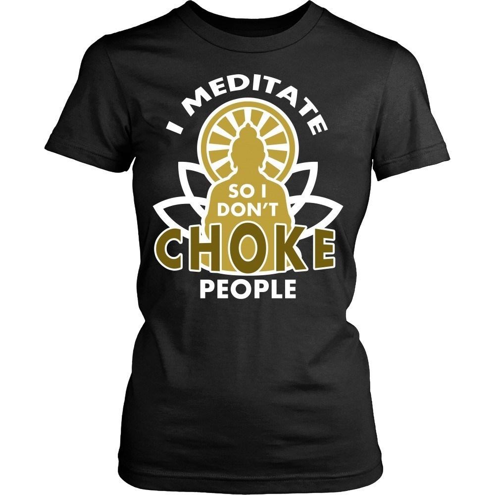 Buddhism T Shirt - I meditate so I don't choke people-T-shirt-Teelime | shirts-hoodies-mugs