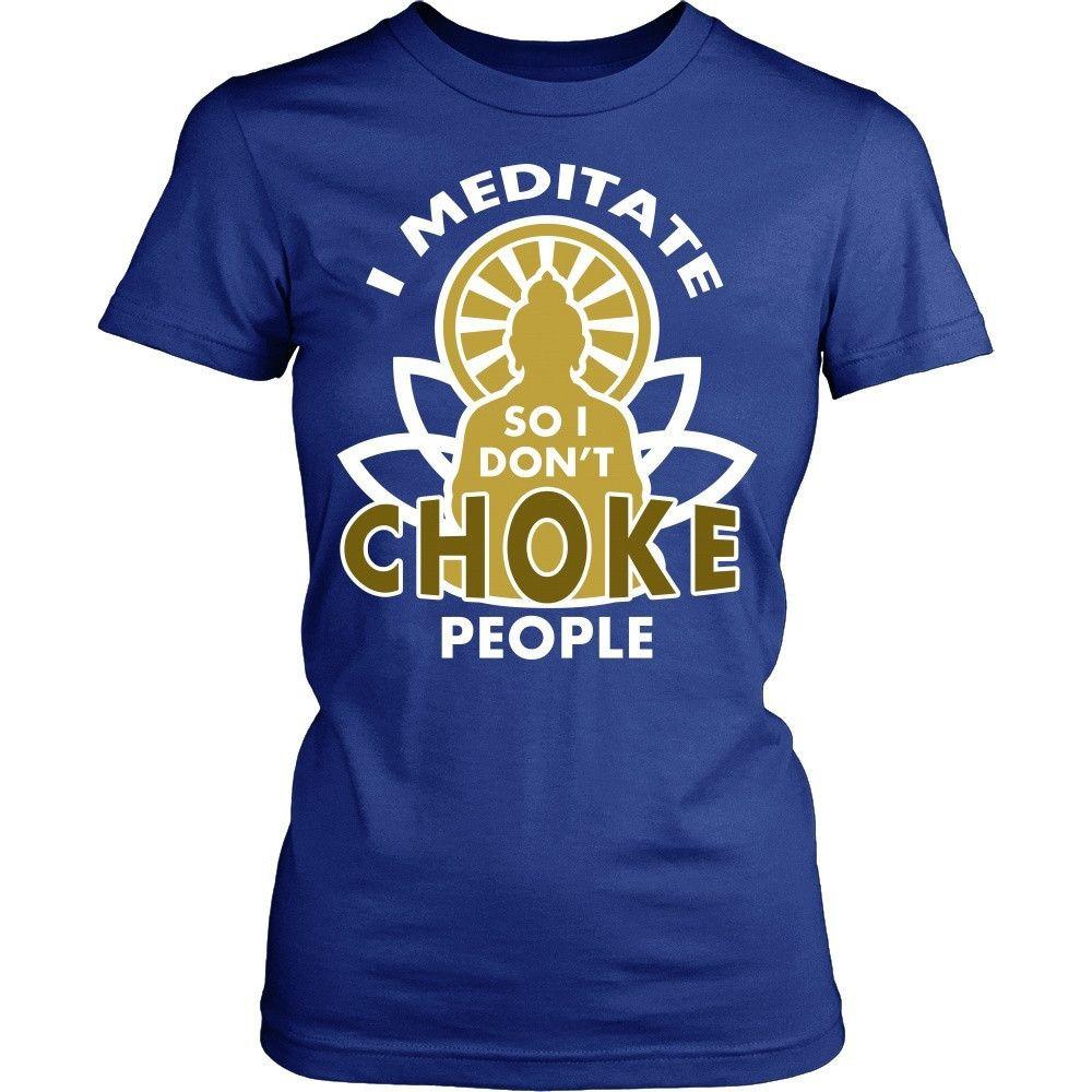 Buddhism T Shirt - I meditate so I don't choke people-T-shirt-Teelime | shirts-hoodies-mugs