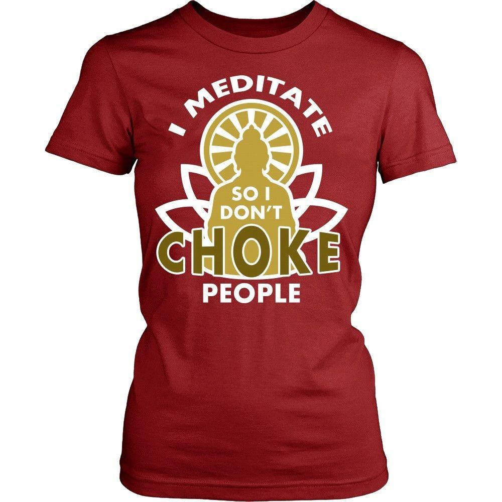 Buddhism T Shirt - I meditate so I don't choke people-T-shirt-Teelime | shirts-hoodies-mugs