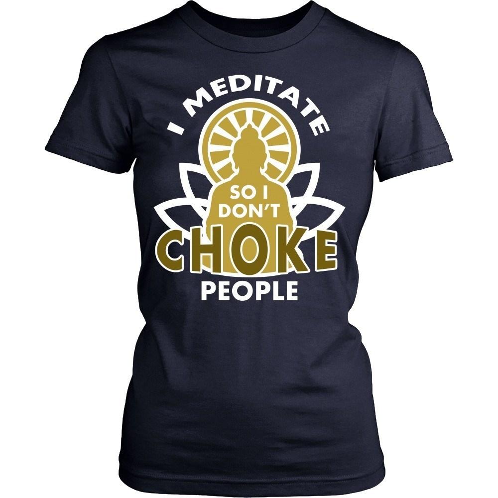 Buddhism T Shirt - I meditate so I don't choke people-T-shirt-Teelime | shirts-hoodies-mugs