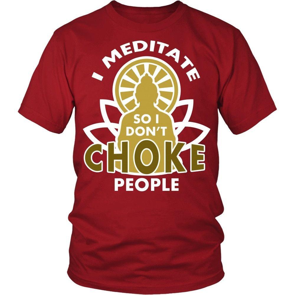 Buddhism T Shirt - I meditate so I don't choke people-T-shirt-Teelime | shirts-hoodies-mugs