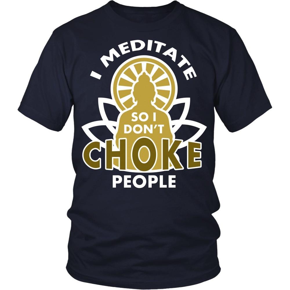 Buddhism T Shirt - I meditate so I don't choke people-T-shirt-Teelime | shirts-hoodies-mugs