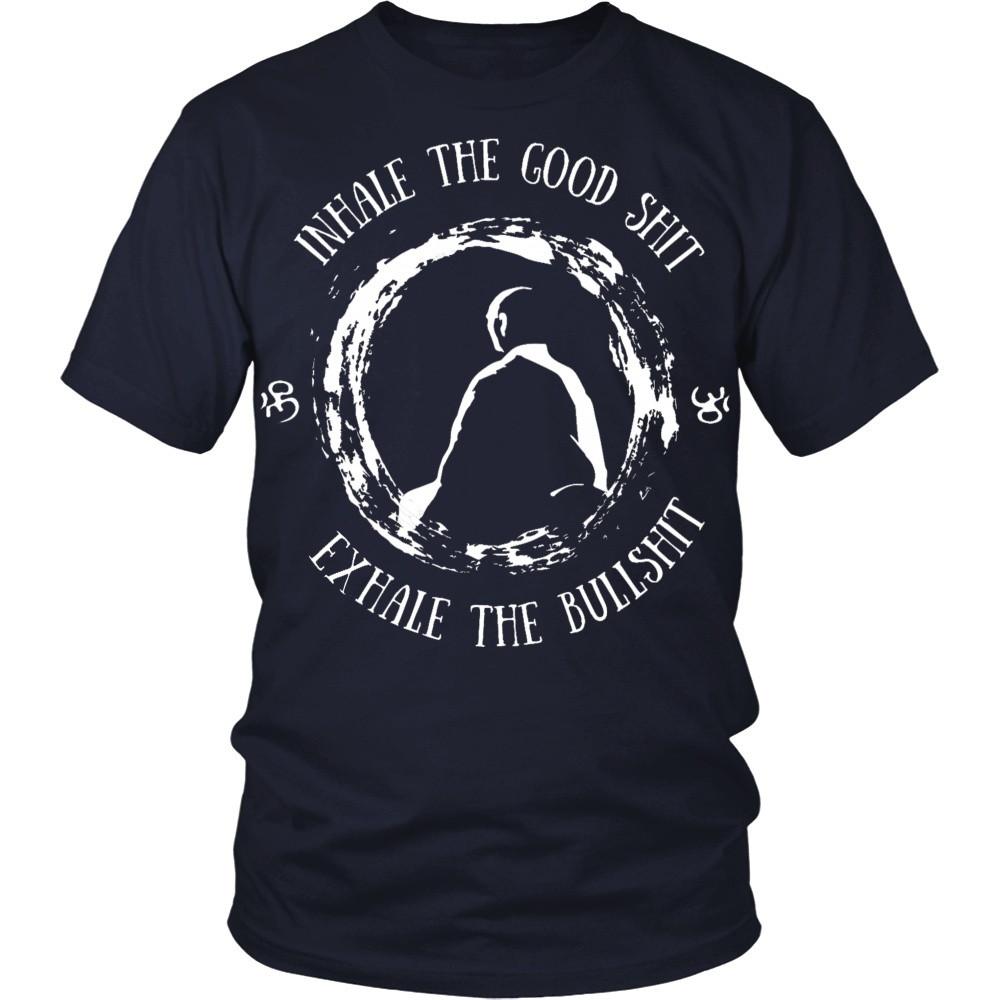 Buddhism T Shirt - Inhale the good shit exhale the bullshit