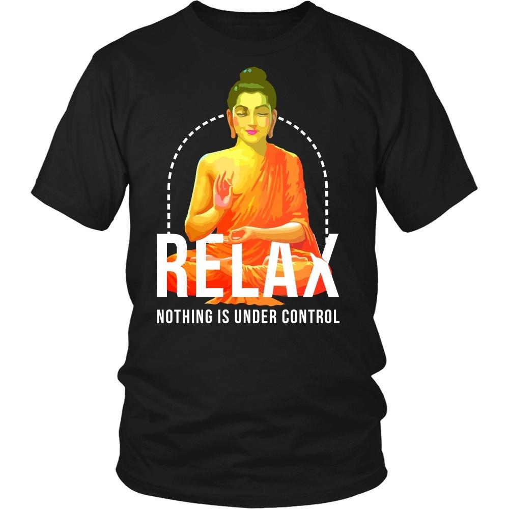 Buddhism T Shirt - Relax nothing is under control