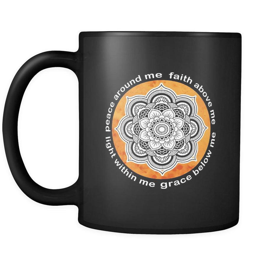Buddhist Peace around me faith above me grace below me light within me 11oz Black Mug-Drinkware-Teelime | shirts-hoodies-mugs