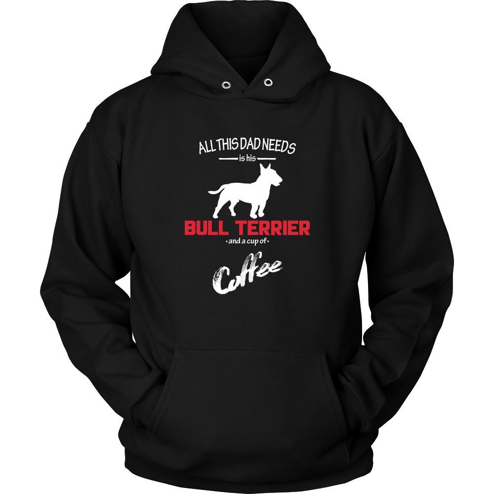 Bull terrier Dog Lover Shirt - All this Dad needs is his Bull terrier and a cup of coffee Father Gift-T-shirt-Teelime | shirts-hoodies-mugs