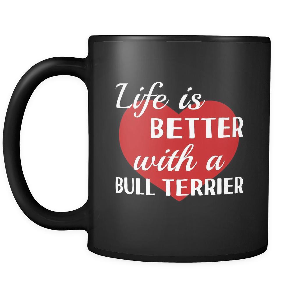 Bull Terrier Life Is Better With A Bull Terrier 11oz Black Mug-Drinkware-Teelime | shirts-hoodies-mugs