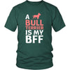 Bull terrier Shirt - a Bull terrier is my bff- Dog Lover Gift-T-shirt-Teelime | shirts-hoodies-mugs