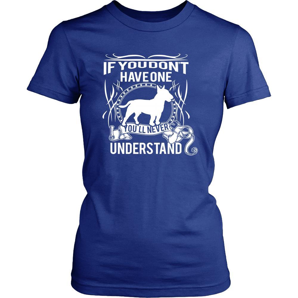 Bull terrier Shirt - If you don't have one you'll never understand- Dog Lover Gift-T-shirt-Teelime | shirts-hoodies-mugs