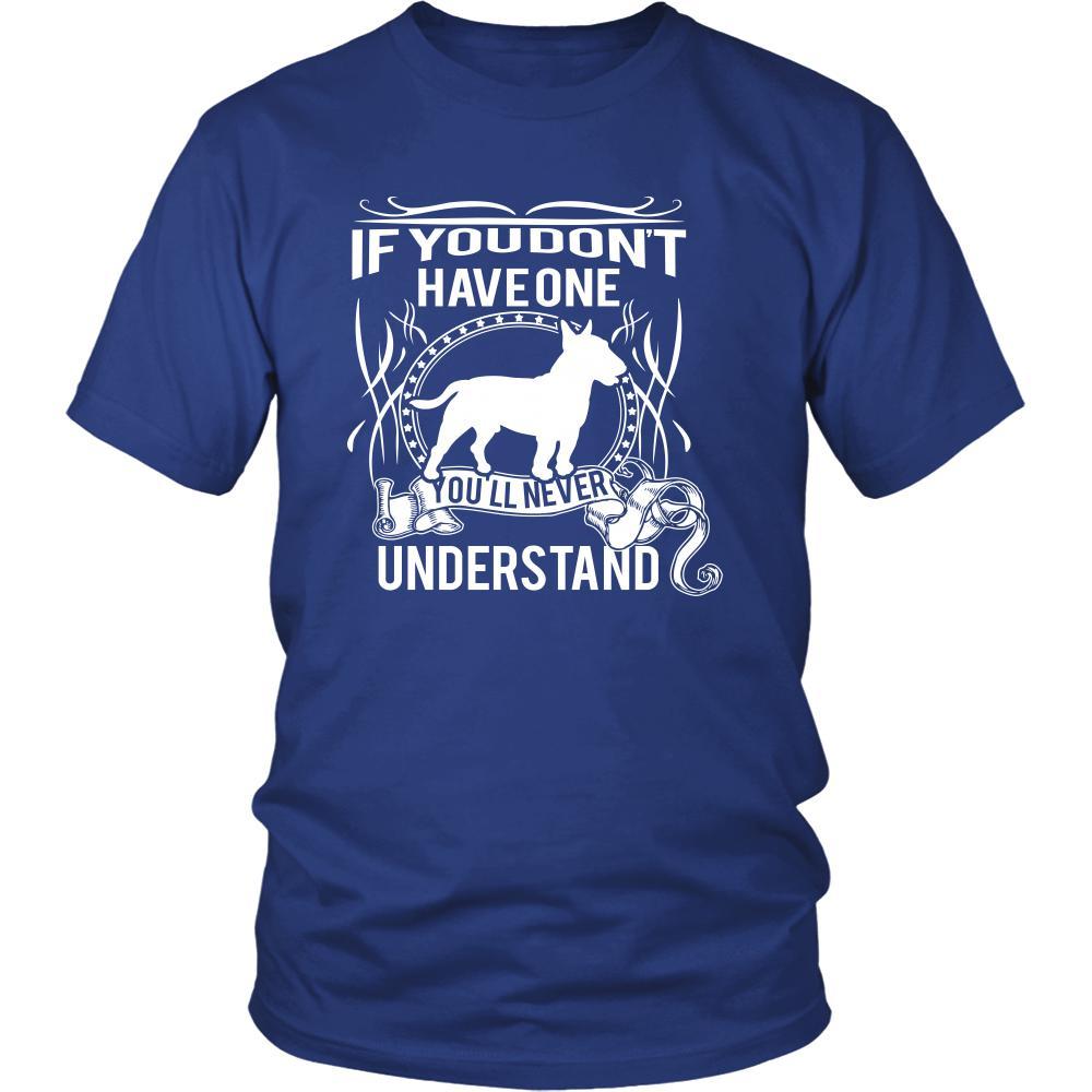 Bull terrier Shirt - If you don't have one you'll never understand- Dog Lover Gift-T-shirt-Teelime | shirts-hoodies-mugs